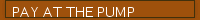 PAY AT THE PUMP
